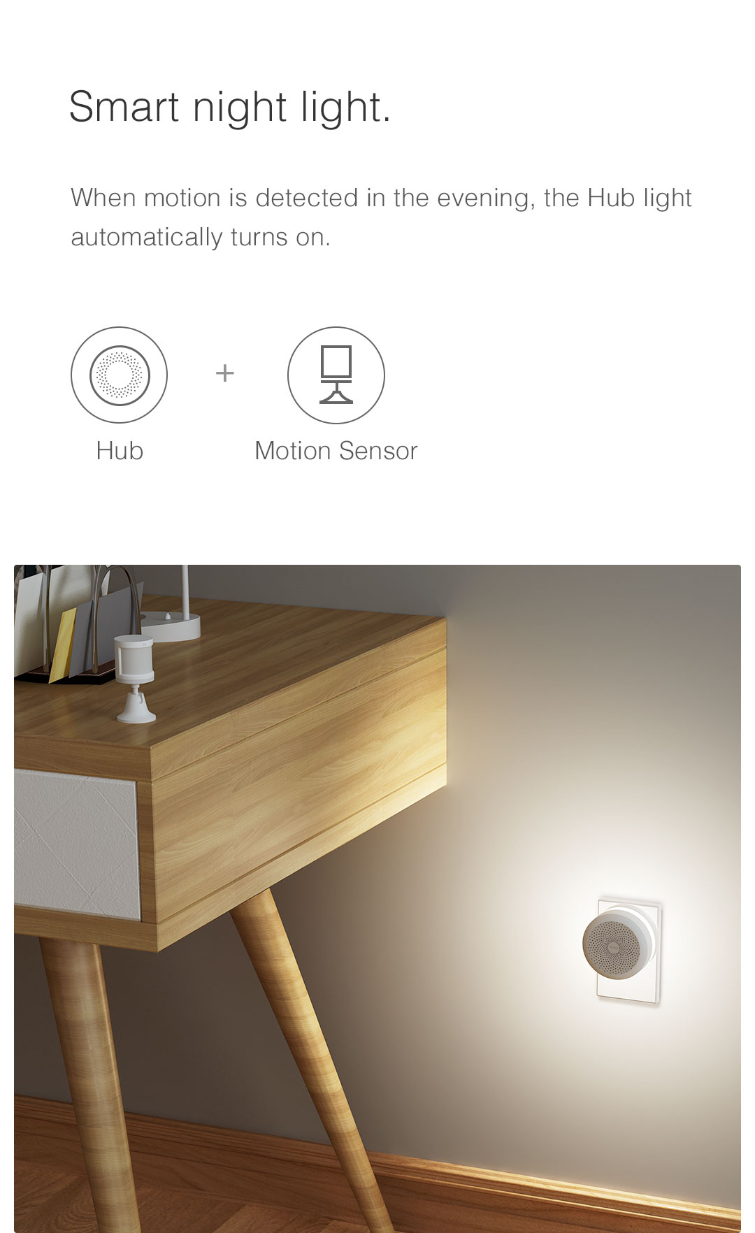 When Aqara body motion sensor is triggered at night, the Hub light automatically turns on.